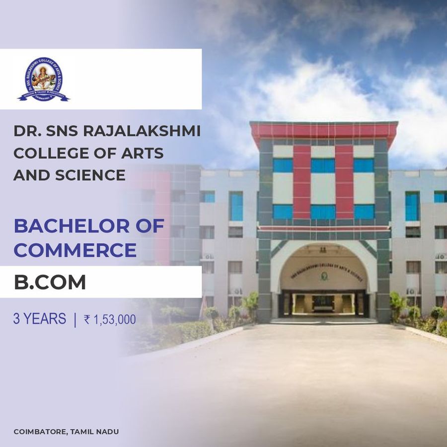 Bachelor of Commerce (B.Com) at Dr. SNS Rajalakshmi College Of Arts And Science, Coimbatore, Coimbatore